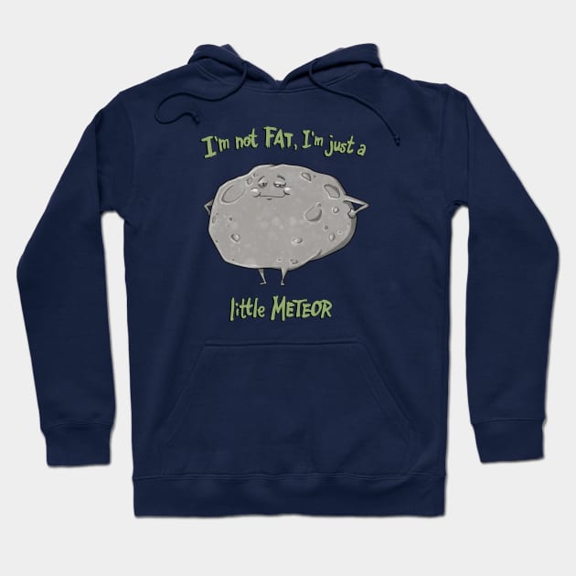 I'm not FAT, I'm just a little METEOR Hoodie by bobgoodallart